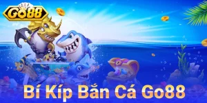 Bí Kíp Bắn Cá Go88